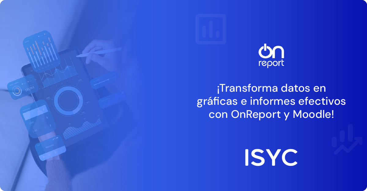 ¡Transforma datos en gráficas e informes efectivos con OnReport y Moodle!